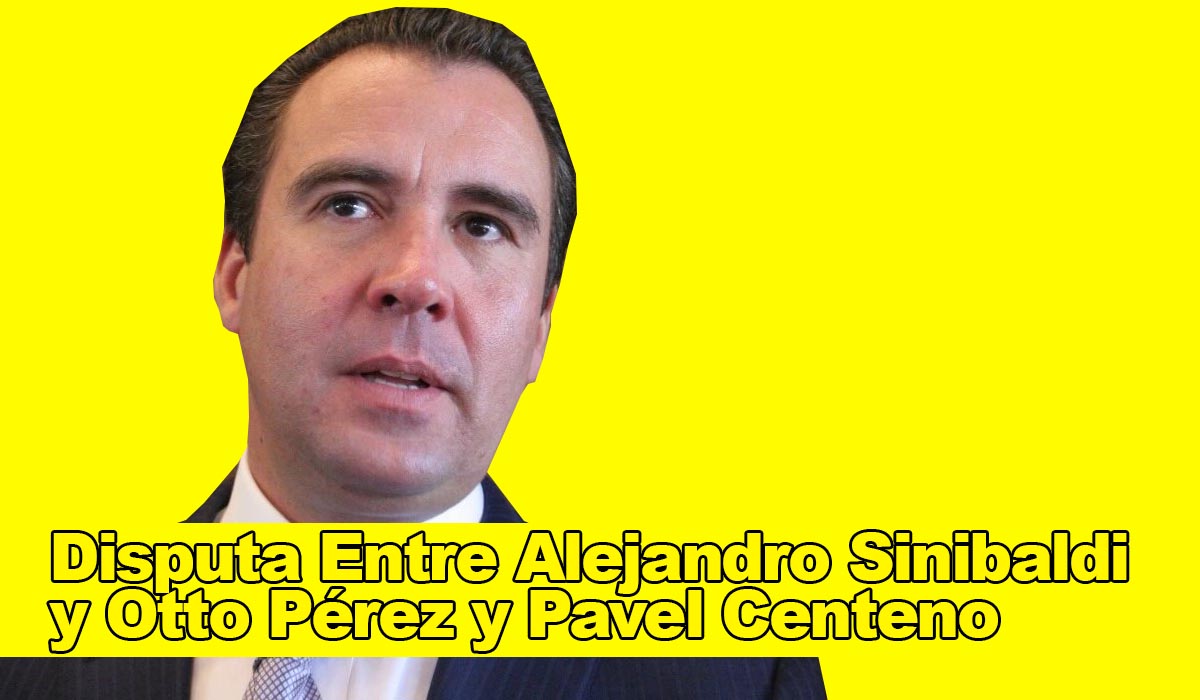 Una Disputa Entre Alejandro Sinibaldi y Otto Pérez y Pavel Centeno